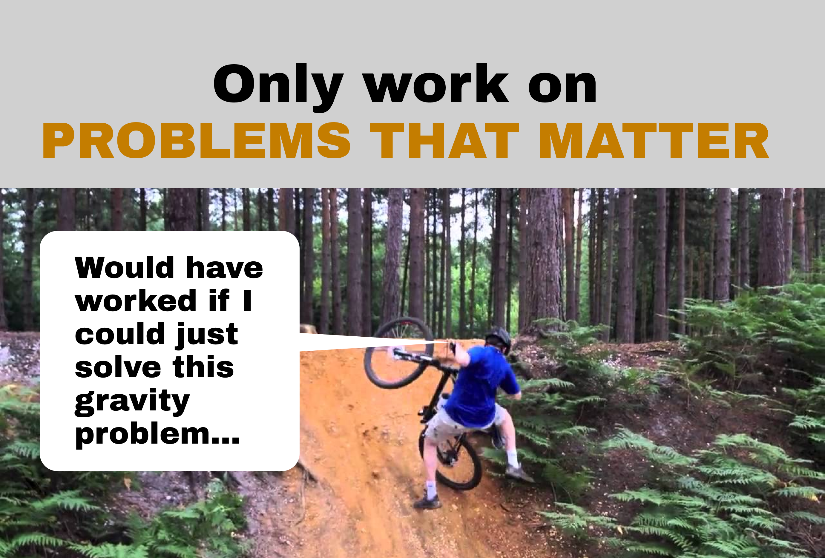 Only work on problems that matter